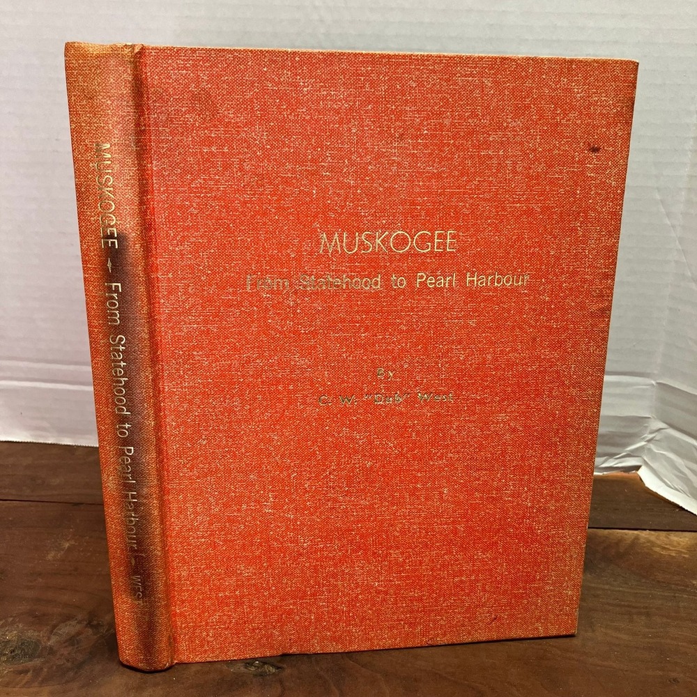 Muskogee From Statehood to Pearl Harbor C.W. Dub West 1976 Signed Limited Ed